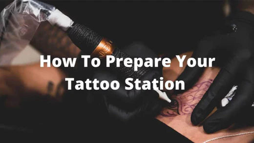 11 Steps How To Prepare For Your Tattoo Station